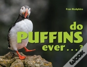 Do Puffins Ever . . .?