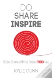 Do Share Inspire: The Year I Changed My Life Through Ted Talks