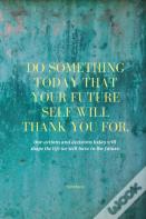 Do Something Today That Your Future Self Will Thank You For Lined Journal