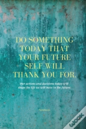 Capa do artigo Do Something Today That Your Future Self Will Thank You For Lined Journal