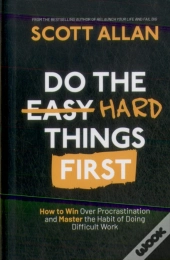 Do The Hard Things First
