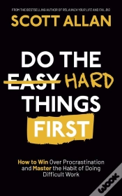 Capa do artigo Do The Hard Things First: How To Win Over Procrastination And Master The Habit Of Doing Difficult Work
