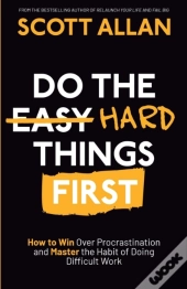 Do The Hard Things First