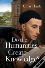 Do The Humanities Create Knowledge?