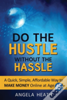 Do The Hustle Without The Hassle