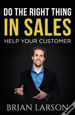 Capa do artigo Do The Right Thing In Sales: Help Your Customer