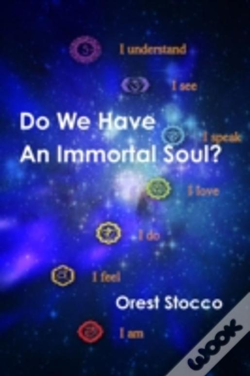 Do We Have An Immortal Soul?