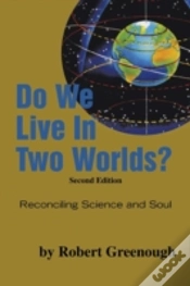 Capa do artigo Do We Live In Two Worlds?:  Reconciling Science And Soul Second Edition