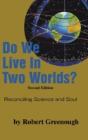 Do We Live In Two Worlds?: Reconciling Science And Soul Second Edition - Preview