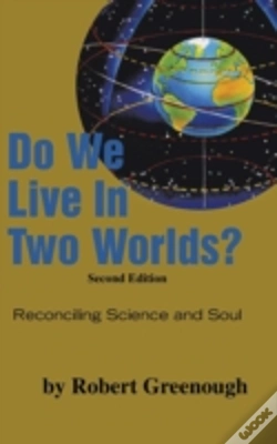 Capa do artigo Do We Live In Two Worlds?: Reconciling Science And Soul Second Edition