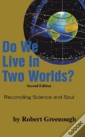 Capa do artigo Do We Live In Two Worlds?: Reconciling Science And Soul Second Edition
