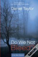 Do We Not Bleed?