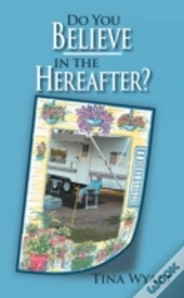 Do You Believe In The Hereafter?