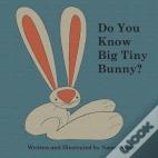 Do You Know Big Tiny Bunny?