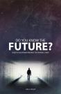 Do You Know The Future? God'S Plan From Present To Eternal State - Preview