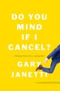 Do You Mind If I Cancel - Preview