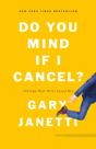 Do You Mind If I Cancel? - Preview