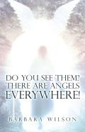 Do You See Them? There Are Angels Everywhere!