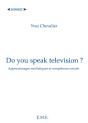 Do You Speak Television ? - Preview
