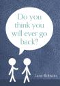 Do You Think You Will Ever Go Back? - Preview