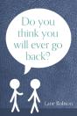 Do You Think You Will Ever Go Back? - Preview