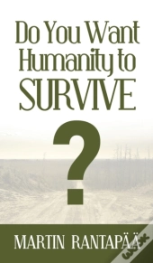 Do You Want Humanity To Survive?