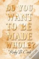 Do You Want To Be Made Whole?