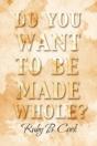 Do You Want To Be Made Whole? - Preview