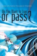 Do You Want To Live, Or Pass?