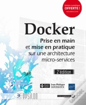 Capa do artigo Docker - Prise En Main Et Mise En Pratique Sur Une Architecture Micro-Services (2e Edition)