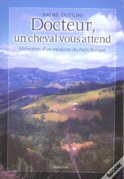 Capa do artigo Docteur, Un Cheval Vous Attend ; Mémoires D'Un Médecin Du Pays Basque