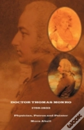 Doctor Thomas Monro: Physician, Patron A
