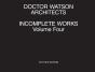 Doctor Watson Architects Incomplete Works Volume Four - Preview