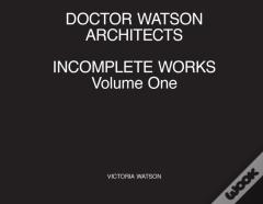 Doctor Watson Architects, Incomplete Works, Volume One