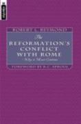 Doctrinal Conflict Between Roman Catholicism And The Reformation - And Why It Must Continue
