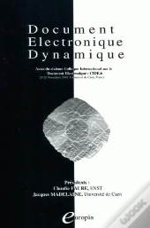 Document Electronique Dynamique. Actes Du Sixieme Colloque Internatio Nal Sur Le Document Electroniq