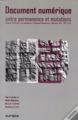 Capa do artigo Document Numérique ; Entre Permanence Et Mutations ; Actes Du 13ème Colloque International Sur Le Document Electronique, Décembre 2010, Inah, Paris