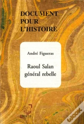 Document Pour L'Histoire ; Raoul Salan, Général Rebelle