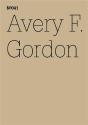 Documenta 13 Vol 41 Avery F. Gordon /Anglais/Allemand - Preview