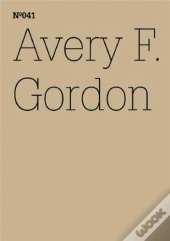 Documenta 13 Vol 41 Avery F. Gordon /Anglais/Allemand
