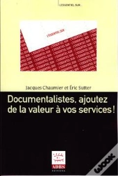 Documentalistes Ajoutez De La Valeur A Vos Services Coll L'Essentiel Sur