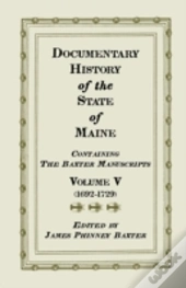 Documentary History Of The State Of Maine, Containing The Baxter Manuscripts.  Volume V