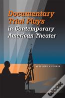 Documentary Trial Plays In Contemporary American Theater