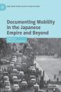 Documenting Mobility In The Japanese Empire And Beyond - Preview