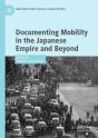 Documenting Mobility In The Japanese Empire And Beyond - Preview
