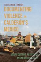 Documenting Violence In Calderonâ€™S Mexico