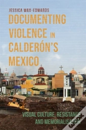 Documenting Violence In Calderonâ€™S Mexico