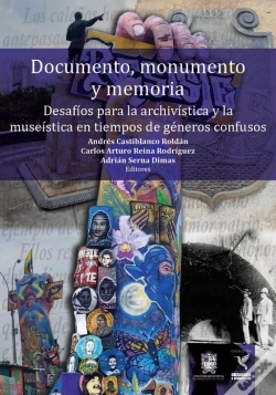 Capa do artigo Documento, Monumento Y Memoria: Desafíos Para La Archivística Y La Museística En Tiempos De Géneros Confusos