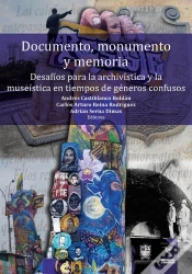 Capa do artigo Documento, Monumento Y Memoria: Desafíos Para La Archivística Y La Museística En Tiempos De Géneros Confusos