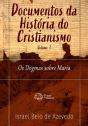 Documentos Da História Do Cristianismo, Volume 2 — Os Dogmas Sobre Maria - Preview